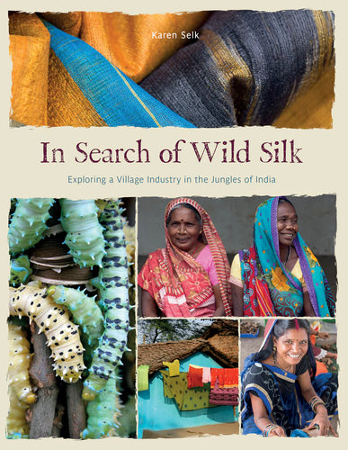 In Search of Wild Silk by Karen Selk