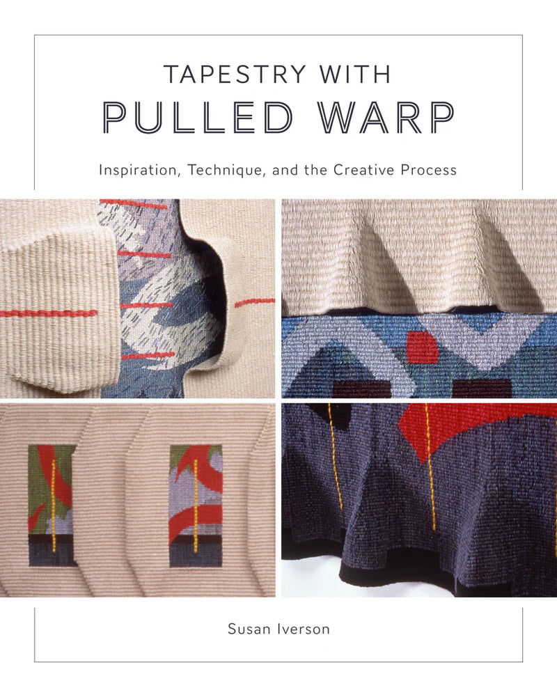Load image into Gallery viewer, Tapestry with Pulled Warp : Inspiration, Technique, and the Creative Process By Susan Iverson
