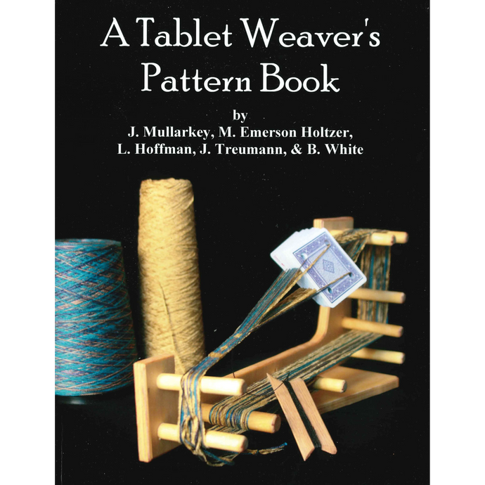 A Tablet Weaver's Pattern Book by John Mullarkey, Marilyn Emerson Holtzer, Luise Hoffman, Bonnie White, and Jo Ann Treumann﻿