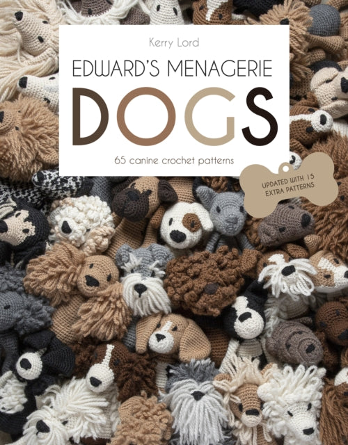 Edward's Menagerie: DOGS : 65 Canine Crochet Projects by Kerry Lord