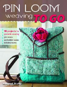 Pin Loom Weaving To Go by Margaret Stump Book