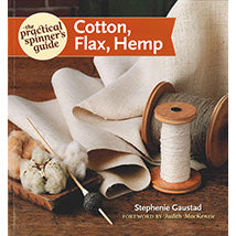 The Practical Spinner’s Guide: Cotton, Flax, Hemp by Stephenie Gaustad