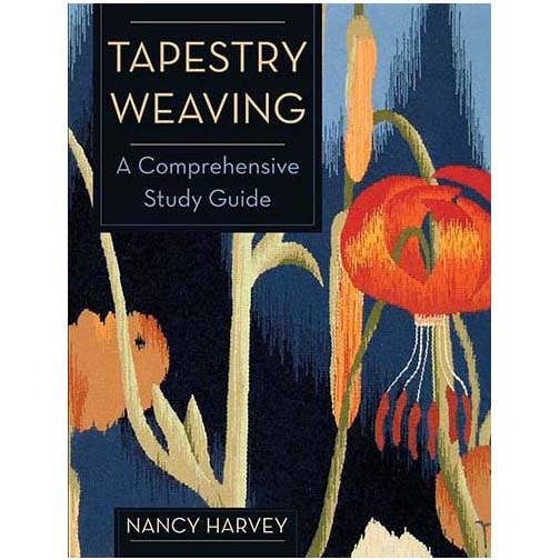 Tapestry Weaving: A Comprehensive Study Guide by Nancy Harvey