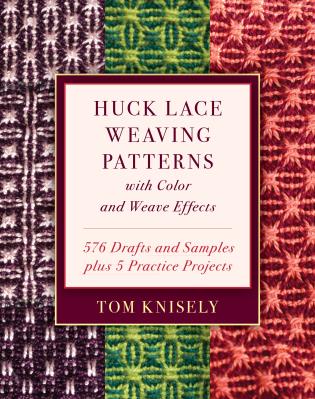 Huck Lace Weaving Patterns with Color and Weave Effects by Tom Knisely Book