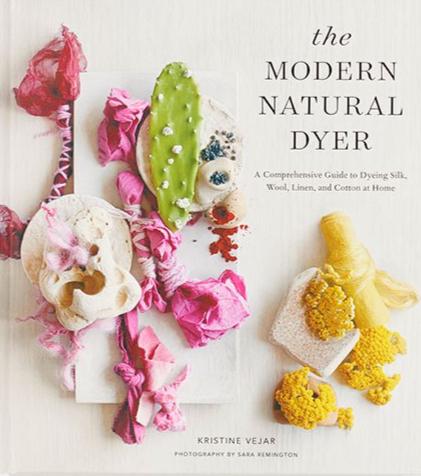The Modern Natural Dyer by Kristine Vejar Book
