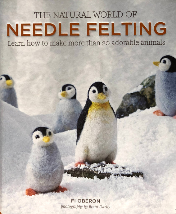 The Natural World of Needle Felting by Fi Oberon