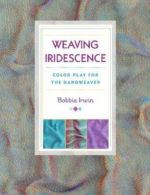 Weaving Iridescence by Bobbie Irwin Book