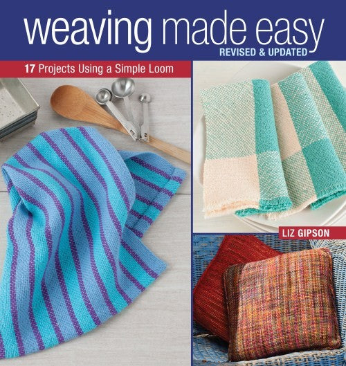 Weaving Made Easy Revised and Updated by Liz Gipson Book